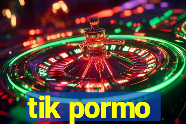 tik pormo